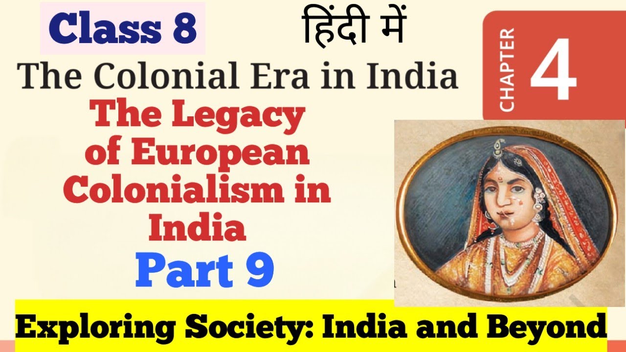The Colonial Era in India class 8 in hindi/Part 9/The legacy of European colonialism in india