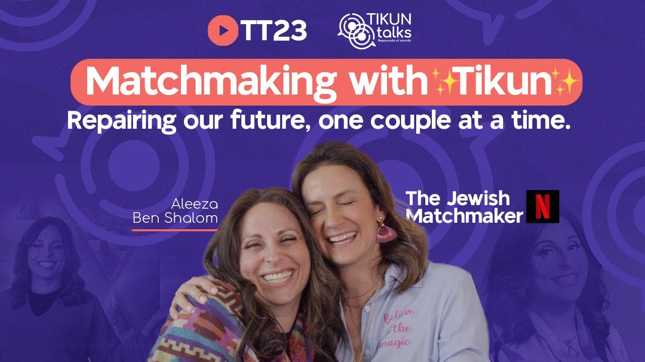 TT23 | 💖Matchmaking with Tikun: repairing our future, one couple at a time