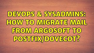 DevOps & SysAdmins: How to migrate mail from argosoft to postfix/dovecot? Profile