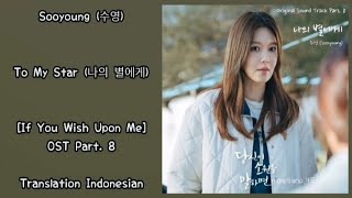 Sooyoung (수영) – To My Star (나의 별에게) | If You Wish Upon Me 당신이 소원을 말하면 OST Part. 8 Lyrics Indo