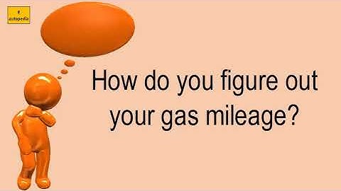 How Do You Figure Out Your Gas Mileage?