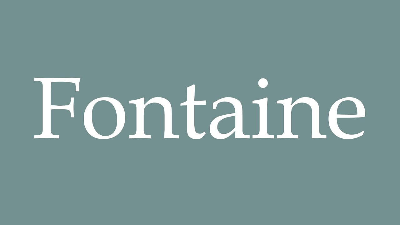 How to Pronounce ''Fontaine'' Correctly in French - YouTube