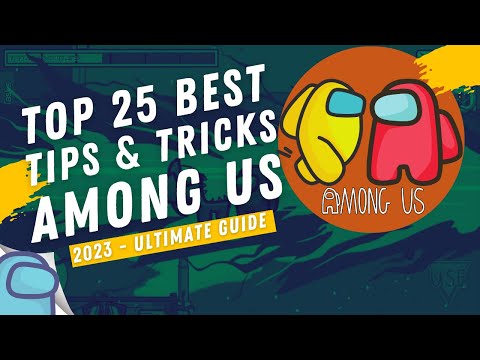 TOP 25 BEST TIPS AND TRICKS IN AMONG US - 2023 - ULTIMATE GUIDE