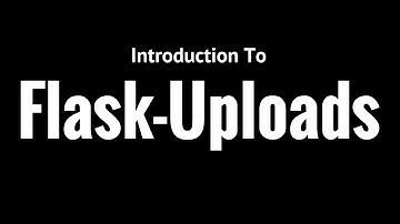 An Introduction to Flask-Uploads