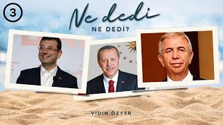 Ne dedi Ne dedi? / 3. Bölüm (Tayyip Erdoğan - Ekrem İmamoğlu - Mansur Yavaş)