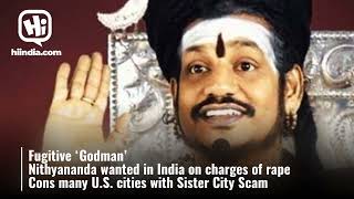 Fugitive Godman Nithyananda Wanted In India On Charges Of Rape Cons Many U.s. Cities With Sister