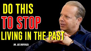 Do This to STOP LIVING IN THE PAST ! - Dr Joe Dispenza (Law of Attraction Success)