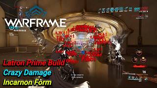 Warframe / Latron Prime Build / Crazy Damage / Incarnon Form