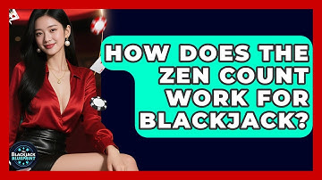 How Does The Zen Count Work For Blackjack? - The Blackjack Blueprint