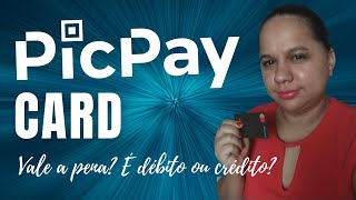 Picpay Card Vale A Pena? É Débito Ou Crédito? Tem Cashback? Tem Anuidade?