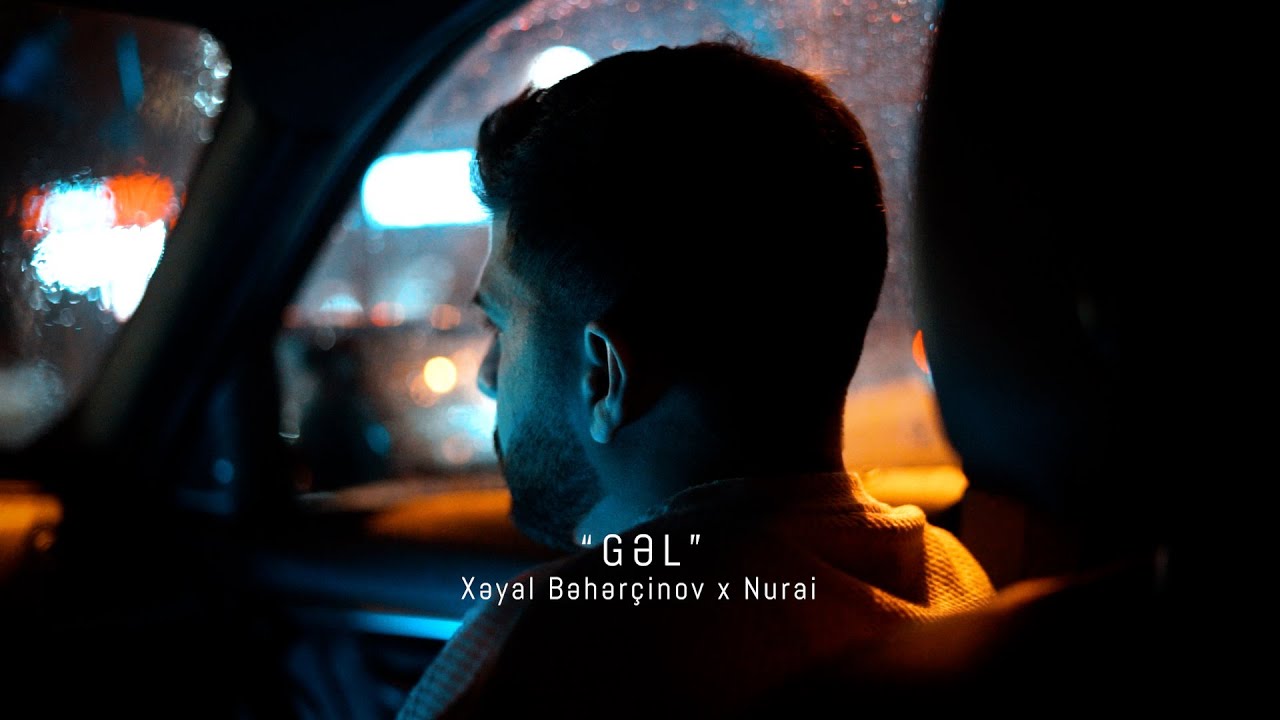Xəyal Bəhərçinov & Nurai – Gəl (Official Music Video)