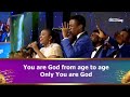 ONLY YOU ARE GOD FOREVER BY PASTOR SAKI, OGE AND LOVEWORLD SINGERS  &ndash; PRAISE NIGHT WITH PASTOR CHRIS