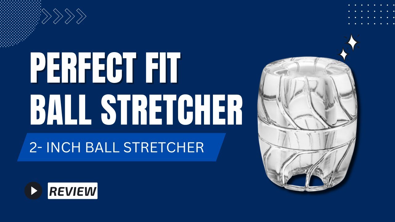 Perfect Fit Ball Stretcher 2 Inch Ball Stretcher Review