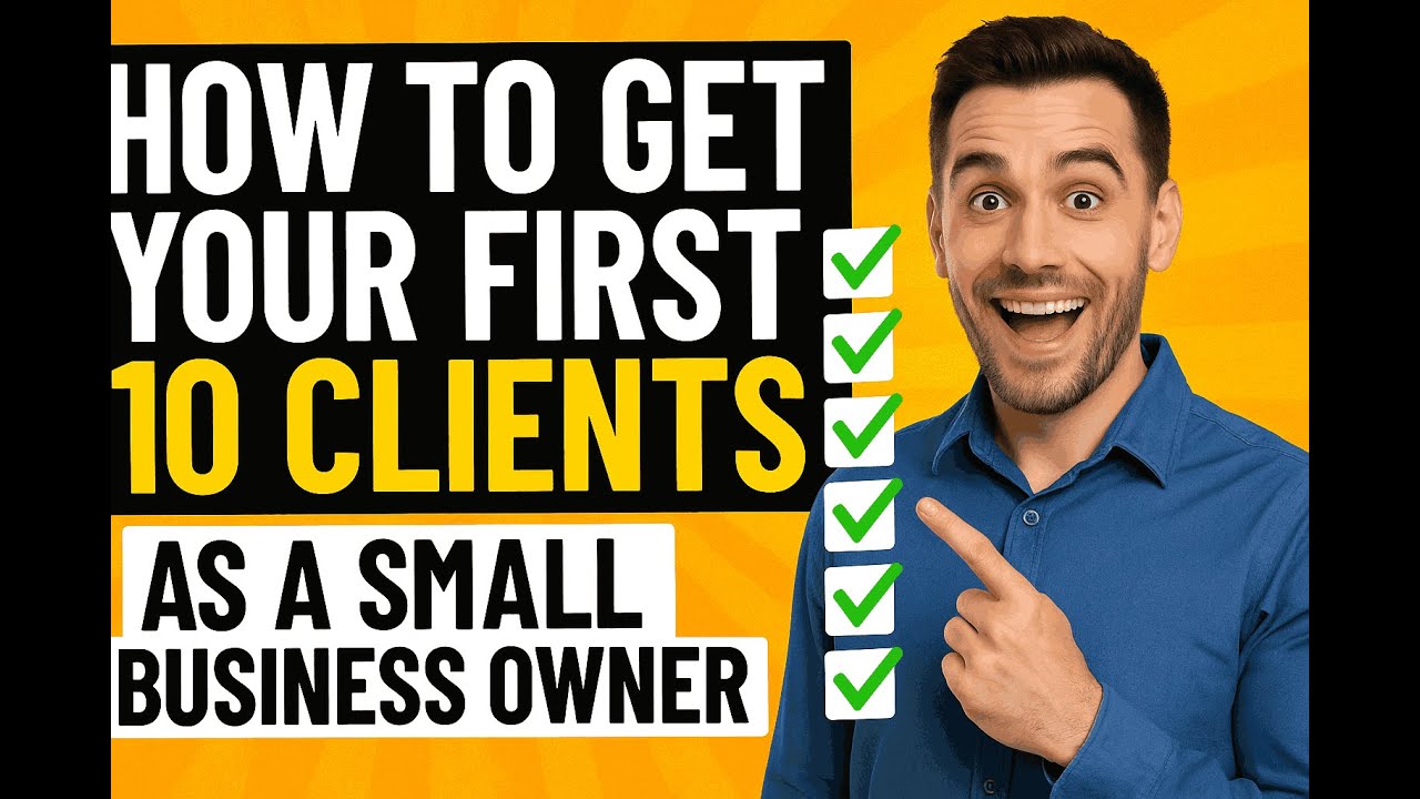 How to Get Your First 10 Clients as a Small Business Owner - YouTube