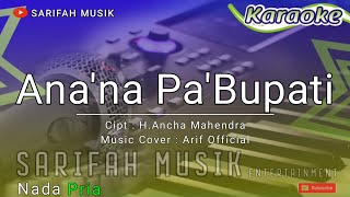 ANA'NA PA' BUPATI - KARAOKE| CIPT : H . ANCHA MAHENDRA   NADA COWOK #karaokelagubugis#sarifahmusik