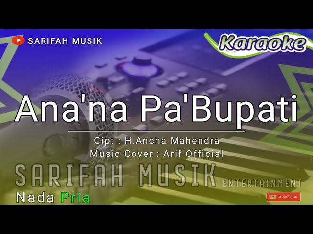 ANA'NA PA' BUPATI - KARAOKE| CIPT : H . ANCHA MAHENDRA + NADA COWOK #karaokelagubugis#sarifahmusik class=