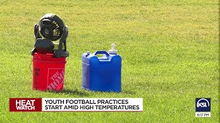 As youth football practices kicks off, high temperatures bring danger