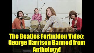 The Beatles Forbidden Video: George Harrison Banned from Anthology!
