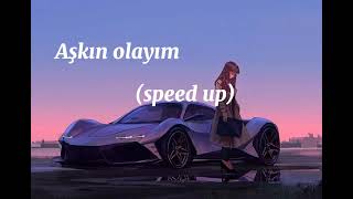 Aşkın olayım (speed up)
