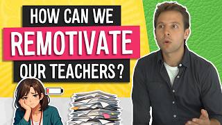 Teacher Burnout | How Can We Remotivate Teachers Who May Have Lost Their Drive