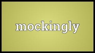 Mockingly Meaning