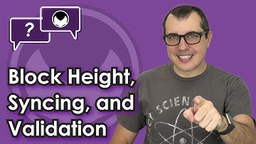 Bitcoin Q&A: Block Height, Syncing, and Validation