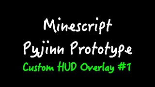 Custom HUD Overlay #1 with Pyjinn (Minescript MiniTest)