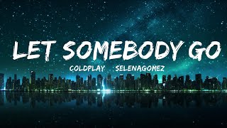 @coldplay, @selenagomez - Let Somebody Go (Lyrics) |25min