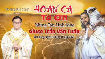 Hoan ca tạ ơn Mừng tân linh mục Giuse Trần Văn Tuân