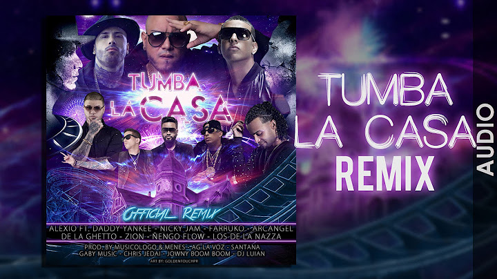 ALEXIO - Tumba La Casa Remix ft. Daddy, Nicky Jam, Arcangel, Ñengo Flow, Zion, Farruko, De la Ghetto