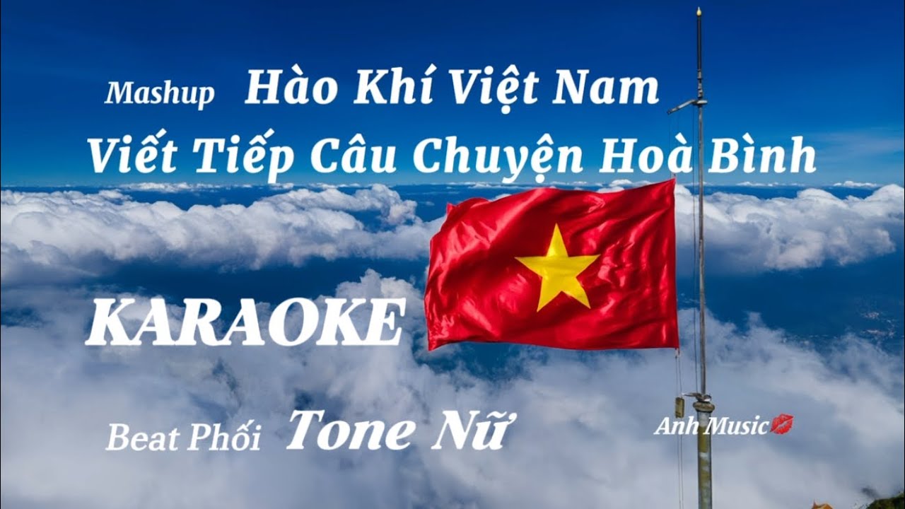 Mashup Hào Khí Việt Nam-Viết Tiếp Câu Chuyện Hoà Bình | KARAOKE (Tone Nữ)