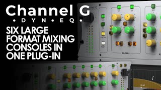 Channel G Console -  Six World Class Mixing Desks In One Plug-in