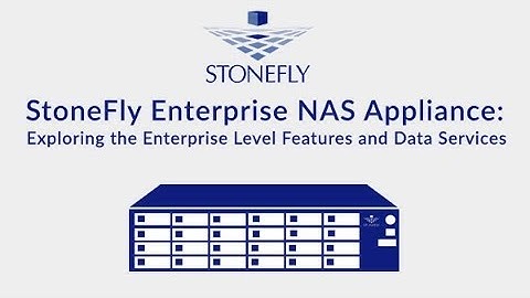 StoneFly Enterprise NAS Appliance: Exploring the Enterprise Level Features and Data Services