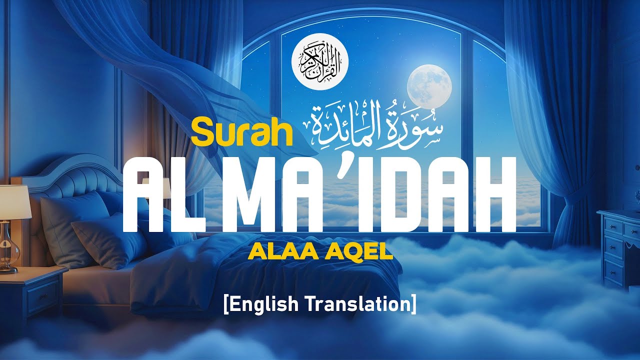 Surah Al Maidah - Alaa Aqel [ 005 ] I Quran For Sleep I English Translation