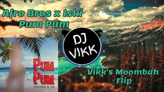 Afro Bros x Iski - Pum Pum (Vikk's Moombah Flip)