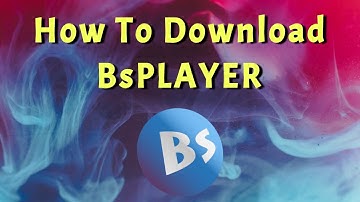 How To Easily Download And Install BsPlayer For PC