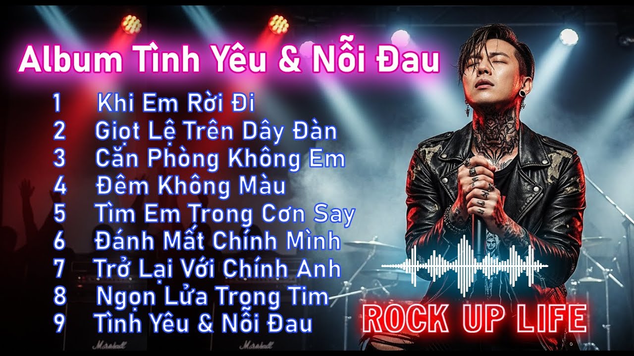 TÌNH YÊU & NỖI ĐAU  Album Blues Rock Ballad Cảm Xúc | 9 Ca Khúc Dành Cho Trái Tim Từng Yêu Thật Lòng