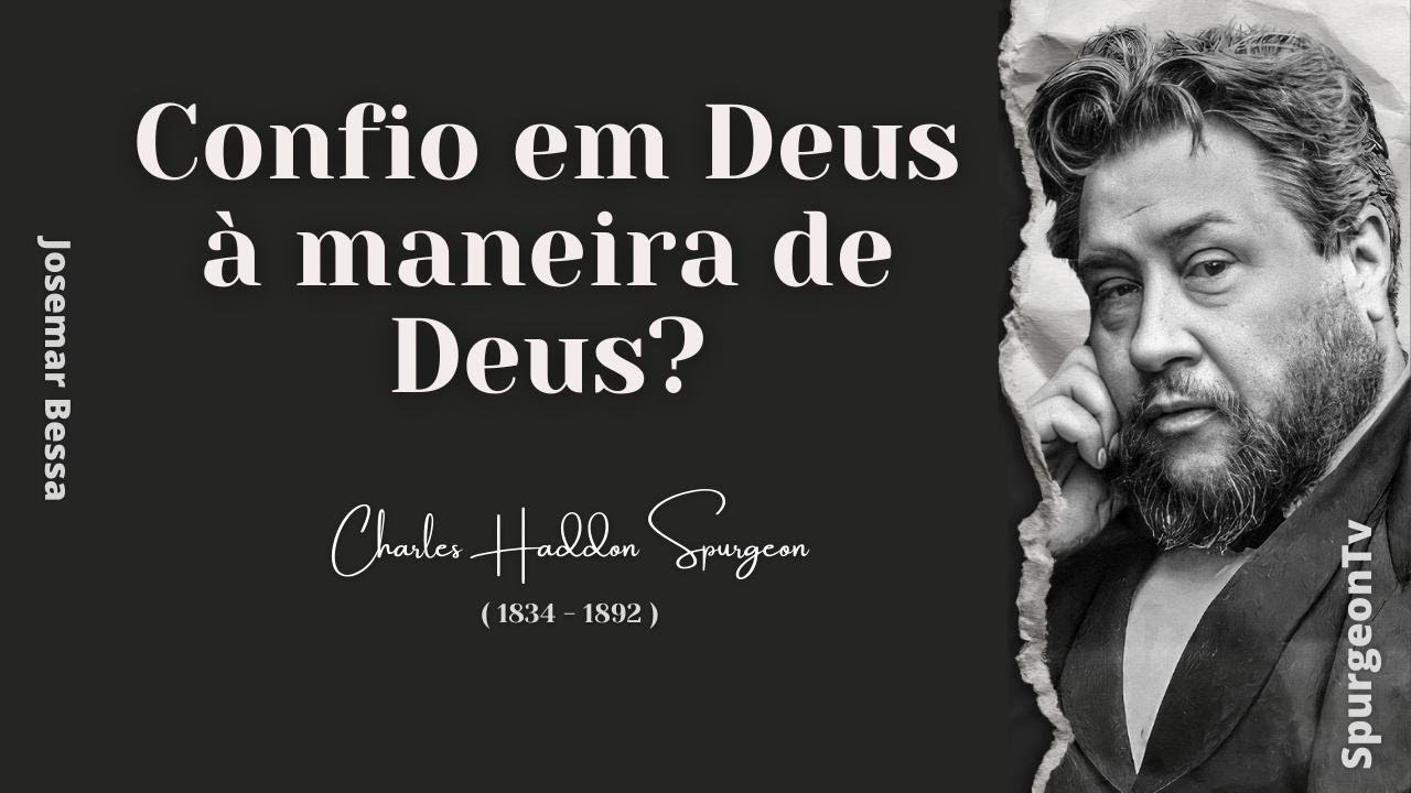 Confio em Deus à maneira de Deus? | C. H. Spurgeon ( 1834 - 1892 )