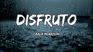 Carla Morrison - Disfruto (LETRA)