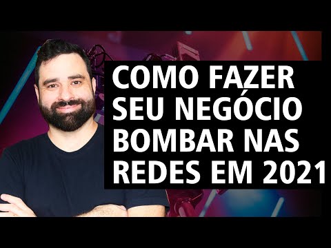 COMO FAZER SEU NEGÓCIO BOMBAR NAS REDES EM 2021