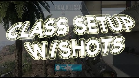 Class Setup w/shots! (BO2)