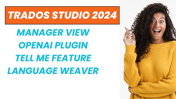 Trados Studio 2024: Manager view, OpenAI & Language weaver plugins #sdltrados #trados #cattools