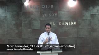 Marc Bermudez, 1 Cor 8:1-3 (sermón expositivo)28/07/16