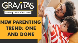 Gravitas: One and done, say parents