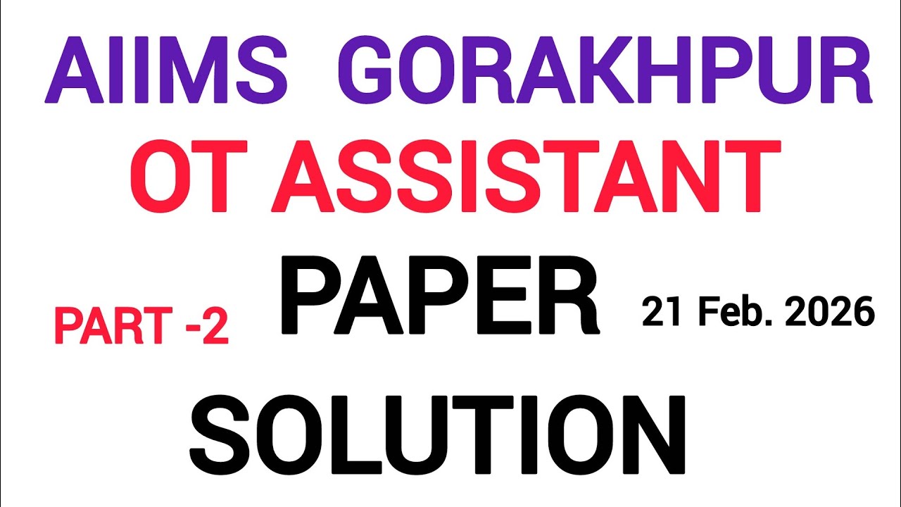 AIIMS GORAKHPUR | OT ASSISTANT QUESTION PAPER SOLUTION | Part- 2 | 21 FEB 2026 | #AIIMSGORAKHPUR