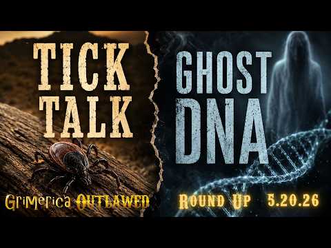Outlawed Round Up 5.20.26 Tick Talk, Ghost DNA
