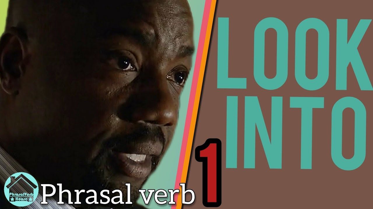 PHRASAL VERB: LOOK INTO, JUST ONE MEANING - YouTube