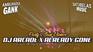 VIRAL !! DJ ARCADE X ALREADY GONE YANG KALIAN CARI FYP TIKTOK • SATUBELAS MUSIC 