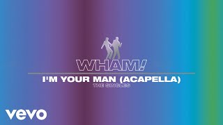 Wham! - I'M Your Man (Acapella - Official Visualiser)