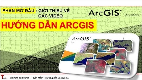Tsoft | Hướng dẫn học ArcGIS - Phần mở đầu | Giới thiệu chung về các bài học